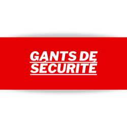 GANTS DE SÉCURITÉ